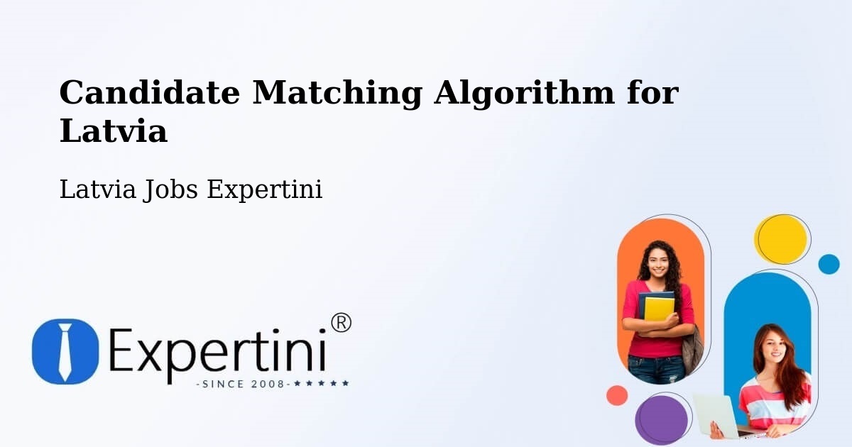 Candidate Matching Algorithm Overview – Nīca - Latvia Jobs Expertini